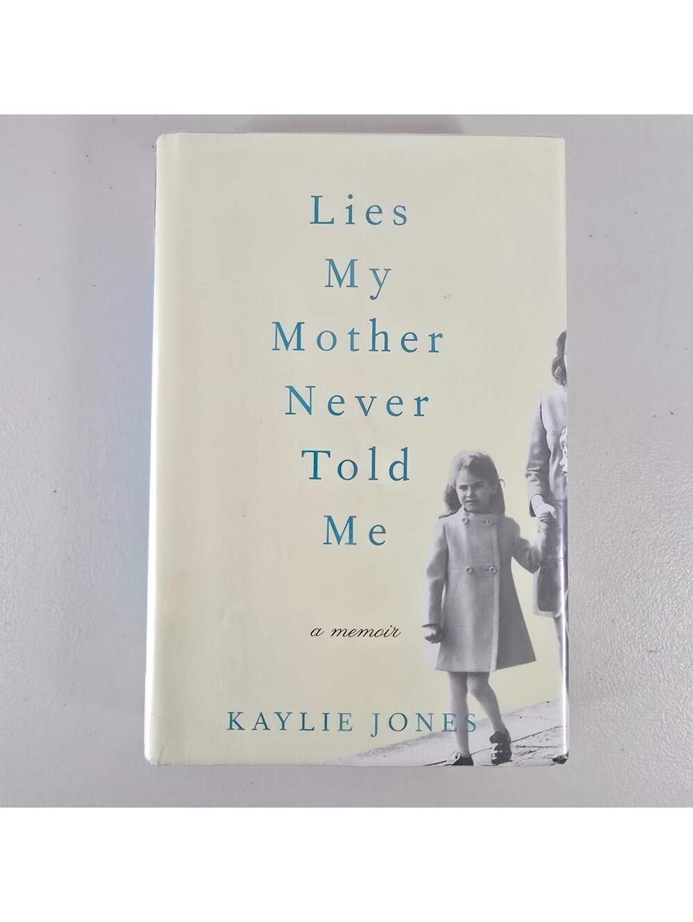 Lies My Mother Never Told Me : A Memoir Hardcover Kaylie Jones 1st Edition HC